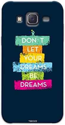 PICWIK Designer Printed Back Cover/Hard Case for Samsung Galaxy J7 Nxt (Let Your Dreams Design/Quotes/Signs/Symbols) - J19