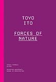 Toyo Ito: Forces of Nature by Jessie Turnbull