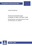 Amtsmannvertreibungen in Baden im März und April 1848 : Bürokratiekritik, bürokratiekritischer Protest und Revolution Von 1848/49, Maciejewski, Jürgen, 3631577680