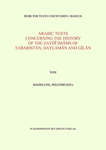 Arabic Texts Concerning The History Of The Zaydi Imams Of Tabaristan Daylaman And Gilan Engl Arab 28 Madelung Senior Research Fellow Wilferd Amazon Sg Books