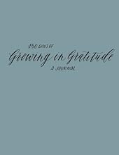 Growing in Gratitude: 150 Days of Gratitude Journal