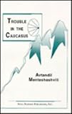 Trouble in the Caucasus, Menteshashvili, Avtandil, 1560721774