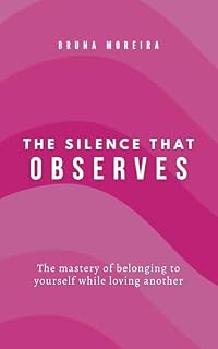 Livro The Silence That Observes : The mastery of belonging to yourself while loving another