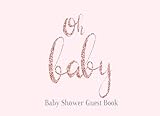 Oh Baby Baby Shower Guest Book: For Girl Pink Rose Gold and Grey Welcome Princess Glitter Sign in Guestbook with Address, Message, Comments & Wishes, ... Parents, Keepsake & Memory Book & Gift Log by