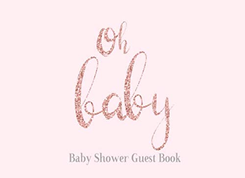 Oh Baby Baby Shower Guest Book: For Girl Pink Rose Gold and Grey Welcome Princess Glitter Sign in Guestbook with Address, Message, Comments & Wishes, ... Parents, Keepsake & Memory Book & Gift Log by TooCute Press