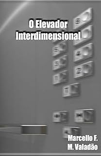 Livro O Elevador Interdimensional (Contos - Marcello Valadão)