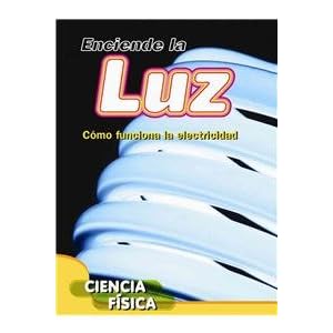 Enciende la luz / Turn on the Light: Cómo funciona la electricidad / How Electricity Works (Exploremos La Ciencia (Let's Explore Science)) (Spanish E