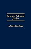 Japanese Criminal Justice, A. Didrick Castberg, 0275933555