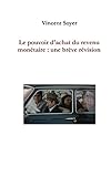 Le pouvoir d'achat du revenu monétaire : une brève révision (French Edition) by Vincent SOYER