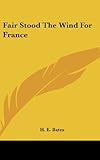 Fair Stood The Wind For France by H. E. Bates