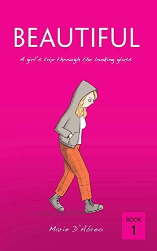 Beautiful: A Girl's Trip Through the Looking Glass