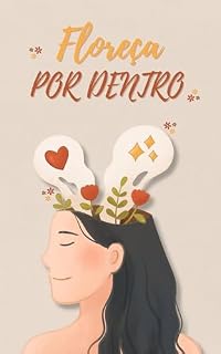 Livro Quando a Mente Floresce: Um guia gentil para cuidar de você por dentro