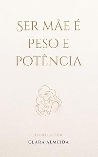 Livro Ser mãe é peso e potência