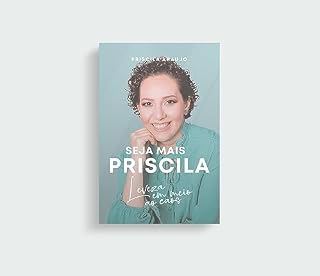 Livro SEJA MAIS PRISCILA: LEVEZA EM MEIO AO CAOS