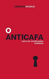 Livro O ANTICAFA: Como ser amado pelas mulheres