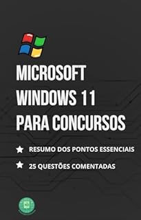 Microsoft Windows 11 para Concursos Públicos: Guia Estratégico com Questões e Gabarito Comentado (Essencial para Concursos e CNU)