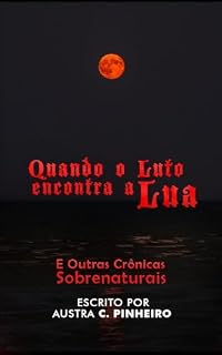 Livro Quando o Luto Encontra a Lua: E Outras Crônicas Sobrenaturais