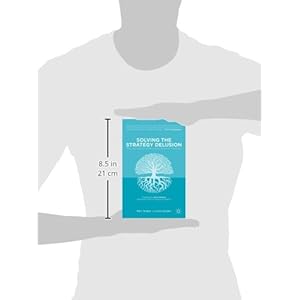 Solving the Strategy Delusion: Mobilizing People and Realizing Distinctive Strategies