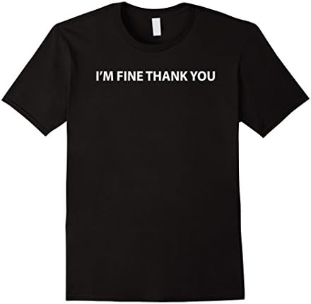 Mens Crew Neck T-shirt| I'm Fine Thank You XL Black