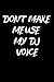 Don't Make Me Use My DJ Voice: Notebook/Journal for Dj's to Writing (6x9 Inch. 15.24x22.86 cm.) Jour by Melody Creations