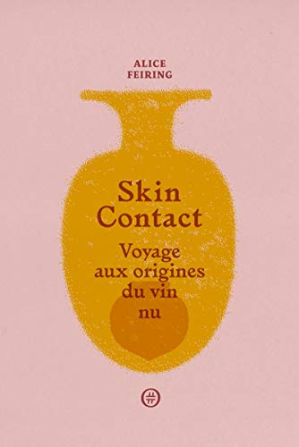 Skin Contact : Voyage aux origines du vin nu by 
