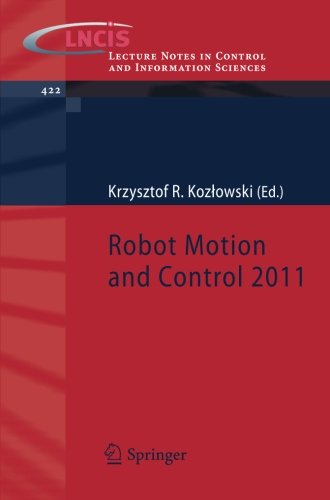 Robot Motion and Control 2011 (Lecture Notes in Control and Information Sciences)