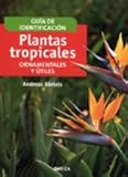 PLANTAS TROPICALES ORNAMENTALES Y ÚTILES. GUÃA DE IDENTIFICACIÓN. ,D
