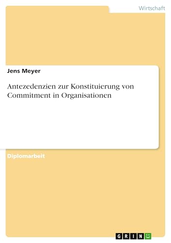 Antezedenzien zur Konstituierung von Commitment in Organisationen (German Editi…