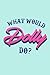 WHAT WOULD Dolly DO?: Lined Notebook, 110 Pages -Fun and Inspirational Quote on Light Aqua Blue Matt by Blue Bird Press