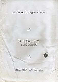 Livro O Rosa Cruz Maçônico: R.: DaCamino (Biblioteca do Mestre Maçom)