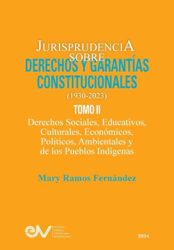 JURISPRUDENCIA SOBRE DERECHOS Y GARANTÍAS CONSTITUCIONALES. 1930-2023. TOMO II.…