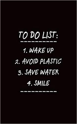 To Do List Wake Up Avoid Plastic Save Water Smile Pocket Edition Inspirational Quote Blank Journal Notebook For Writing Notes Thoughts Habits Recipes Goals And All That Good Stuff Amazing Life Affirmation
