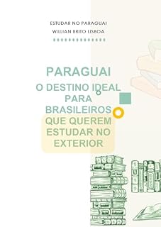 Livro Paraguai: O Destino Ideal para Brasileiros que Querem Estudar no Exterior