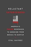 Eyal Mayroz, "Reluctant Interveners: America's Failed Responses to Genocide from Bosnia to Darfur" (Rutgers UP, 2019)
