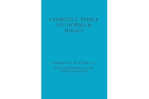 Charles S. Peirce: On Norms and Ideals (American Philosophy Book 6)