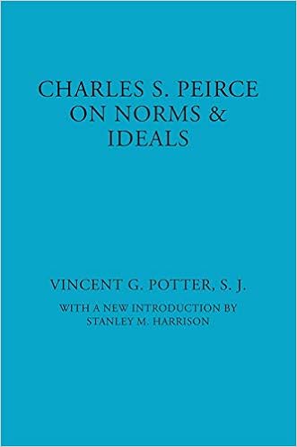 Charles S Peirce On Norms And Ideals American Philosophy Potter Vincent G 9780823217106 Amazon Com Books