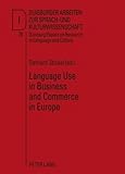 Language Use in Business and Commerce in Europe : Contributions to the Annual Conference 2008 of EFNIL in Lisbon, , 3631588038