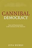 Cannibal Democracy (Critical American Studies) by Zita Nunes