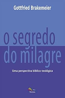 Livro O Segredo do Milagre: Uma perspectiva bíblico-teológica