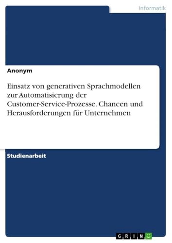 Einsatz von generativen Sprachmodellen zur Automatisierung der Customer-Service…