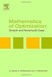 Mathematics of Optimization : Smooth and Nonsmooth Case, Giorgi, Giorgio and Guerraggio, Angelo, 0444505504