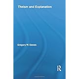 Theism and Explanation (Routledge Studies in the Philosophy of Religion)