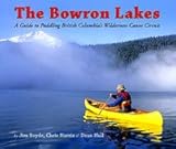 The Bowron Lakes: A Guide to Paddling British Columbia's Wilderness Canoe Circuit
