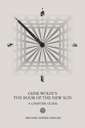 Gene Wolfe's The Book of the New Sun: A Chapter Guide (Sirius Fiction Chapter Guides)