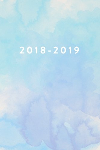 2018 2019: Daily Monthly & Weekly Academic Student Planner | 2018-2019: Blue Watercolor, August 2018 - July 2019, 6