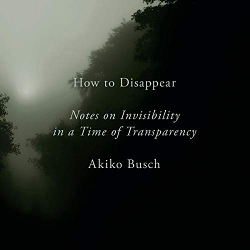 !BEST How to Disappear: Notes on Invisibility in a Time of Transparency [D.O.C]