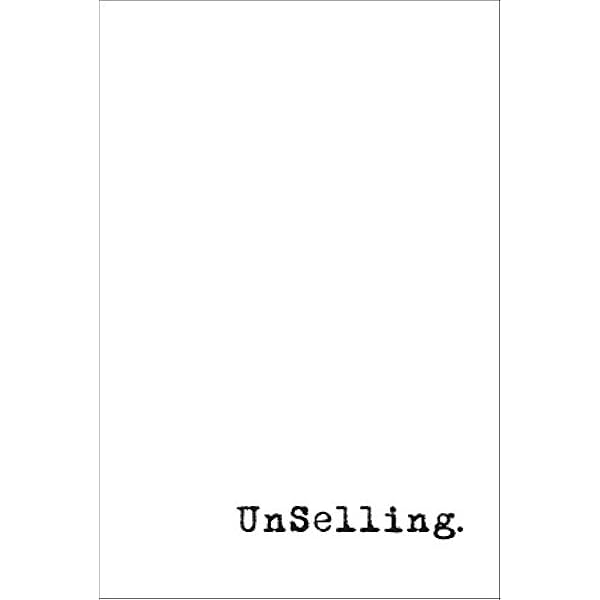 Amazon.com: UnSelling: The New Customer Experience eBook : Stratten, Scott,  Kramer, Alison: Kindle Store