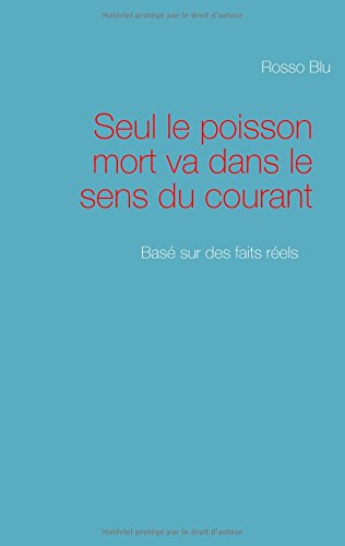Seul le poisson mort va dans le sens du courant
