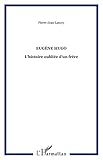 Eugène Hugo : L'histoire oubliée d'un frère by