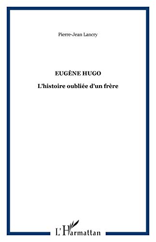 Eugène Hugo : L'histoire oubliée d'un frère by (Paperback)